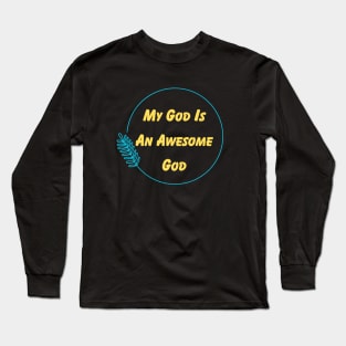 My God Is An Awesome God | Christian Long Sleeve T-Shirt